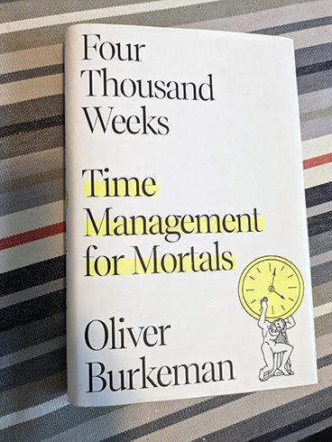 Four Thousand Weeks by Oliver Burkeman