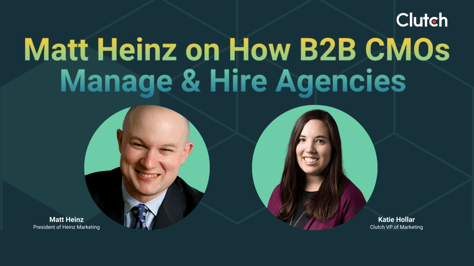 Clutch and Heinz Marketing on Managing and Hiring Agencies